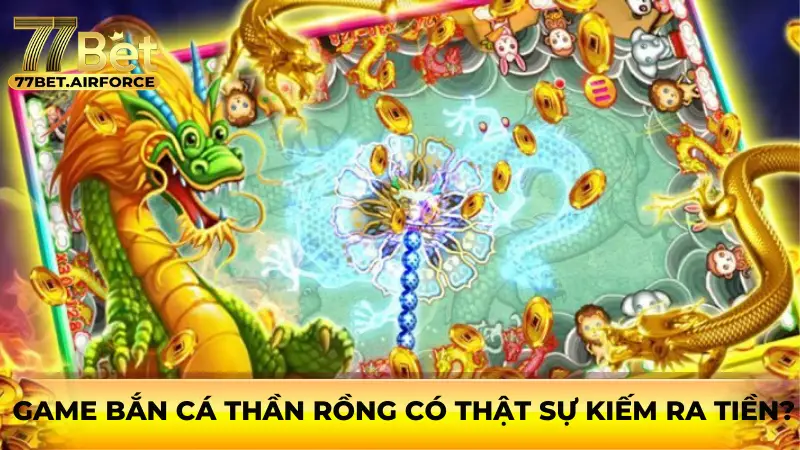 Game bắn cá thần rồng có thật sự kiếm ra tiền?