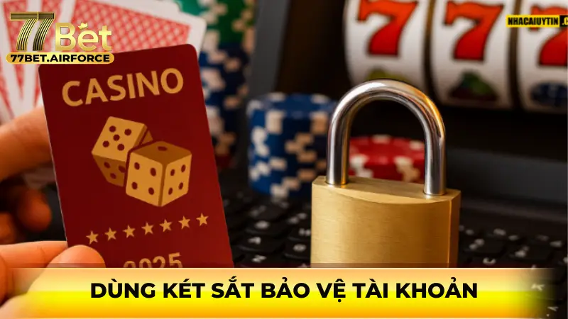 Dùng két sắt bảo vệ tài khoản